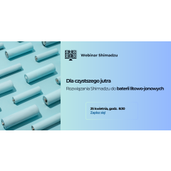 Webinar - Rozwiązania Shimadzu do baterii litowo-jonowych